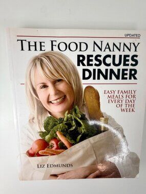 The Food Nanny Rescues Dinner: Easy Family Meals for Everyday of the Week
